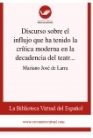 Discurso sobre el influjo que ha tenido la crítica moderna en la decadencia del teatro antiguo español