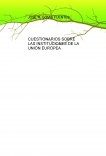 CUESTIONARIOS SOBRE LAS INSTITUCIONES DE LA UNIÓN EUROPEA