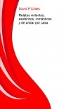 Relatos Violentos, Esotéricos, Románticos y de Andar por Casa