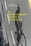 EL ENTRENAMIENTO INVISIBLE -GANAR POR POTENCIA VOLUMEN 2