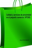 Calidad y servicios de proximidad en el pequeño comercio. UF2382.