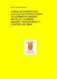 CURSO DE EXPERTO EN CALCULO DE ESTRUCTURAS DE HORMIGON ARMADO, METÁLICA, ALUMINIO, MADERA, PRESUPUESTO Y CONTROL DE OBRA