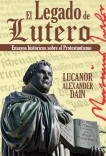 El Legado de Lutero. Ensayos históricos sobre el Protestantismo
