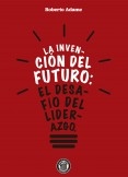 La invención del futuro: El desafío del liderazgo