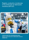 UF1127 - Registro, evolución e incidencias en la producción en fabricación mecánica