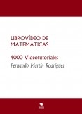 LIBROVÍDEO DE MATEMÁTICAS TEORÍA: 800 Videotutoriales EJERCICIOS: 3200 Videotutoriales