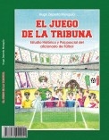 El Juego de la Tribuna. Estudio histórico y psicosocial del aficionado de fútbol