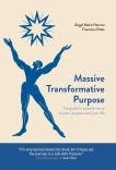 Massive Transformative Purpose: The guide to provide sense to your projects and your life