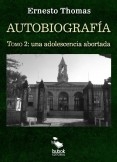 Autobiografía: una adolescencia abortada (tomo 2)