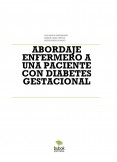 ABORDAJE ENFERMERO A UNA PACIENTE CON DIABETES GESTACIONAL