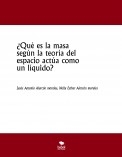 ¿Qué es la masa según la teoría del espacio actúa como un líquido?