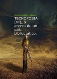 TECNOFOBIA (VI)