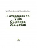 3 aventuras en Villa Cuichapa, Moloacan