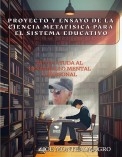 PROYECTO Y ENSAYO DE LA CIENCIA METAFÍSICA PARA EL SISTEMA EDUCATIVO
