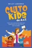 CULTO KIDS de A a Z:  Tudo o que você precisa saber para implementar um culto infantil bem-sucedido