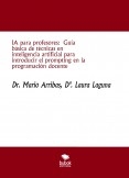 IA para profesores:  Guía básica de técnicas en inteligencia artificial para introducir el prompting en la programación docente