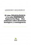 El lobo TELEOLÓGICO y la niña EMPIRISTA Caperucita Roja.  Una reflexión sobre finalismo biológico y contingencia.