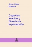 Cognición enactiva y filosofía de la percepción.