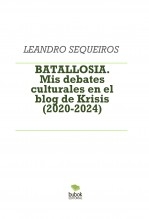 BATALLOSIA. Mis debates culturales en el blog de Krisis (2020-2024)
