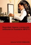 Seguridad, higiene y protección ambiental en hostelería. MF0711.