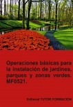 Operaciones básicas para la instalación de jardines, parques y zonas verdes. MF0521.