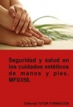 Seguridad y salud en los cuidados estéticos de manos y pies. MF0356.