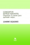 CONCEPTOS ESTRUCTURANTES. Organizar la mente para aprender mejor.